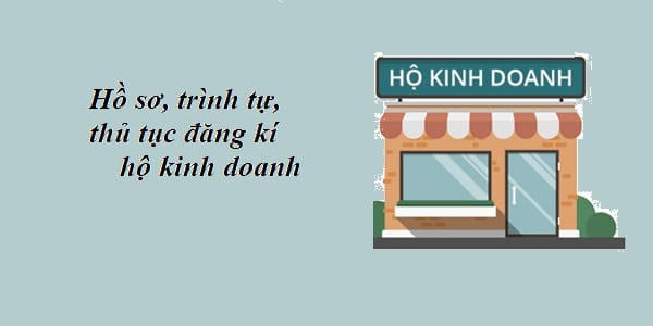 Hồ sơ, trình tự thủ tục đăng ký thành lập hộ kinh doanh