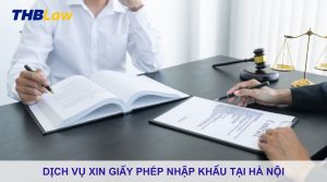 dịch vụ xin giấy phép nhập khẩu tại Hà Nội